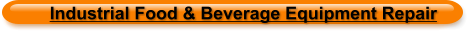Industrial Food & Beverage Equipment Repair
