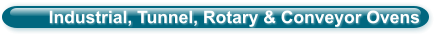 Industrial, Tunnel, Rotary & Conveyor Ovens